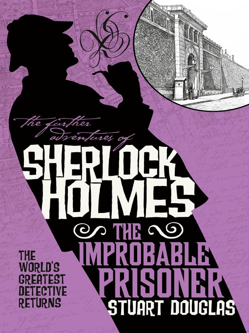 Title details for The Further Adventures of Sherlock Holmes--The Improbable Prisoner by Stuart Douglas - Available